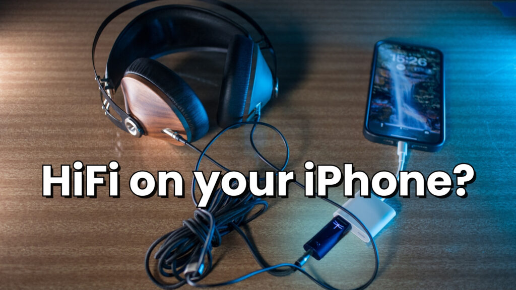 Can Your iPhone Deliver HiFi on the Go!