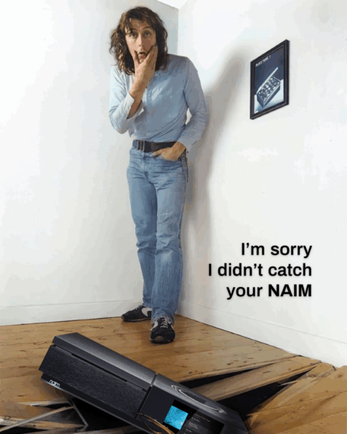 I didn't catch you NAIM at Len Wallis Audio